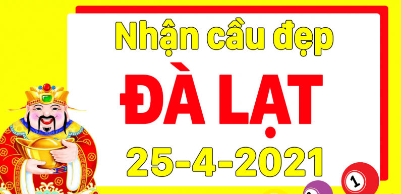 Dự đoán Soi cầu Đà Lạt 25/4/2021 (Chủ Nhật – 25/04/2021)