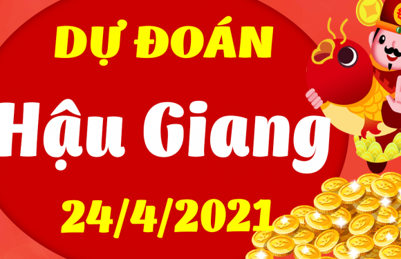 Dự đoán Soi cầu Hậu Giang 24/4/2021 (Thứ 7 – 24/04/2021)