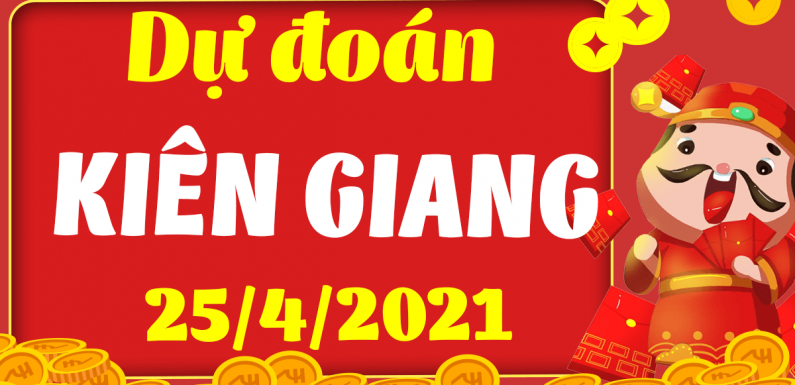 Dự đoán Soi cầu Kiên Giang 25/4/2021 (Chủ Nhật – 25/04/2021)