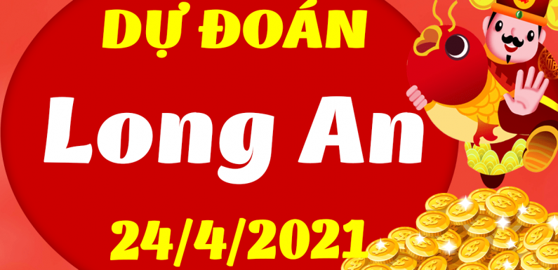 Dự đoán Soi cầu Long An 24/4/2021 (Thứ 7 – 24/04/2021)