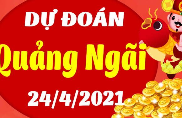 Dự đoán Soi cầu Quảng Ngãi 24/4/2021 (Thứ 7 – 24/04/2021)