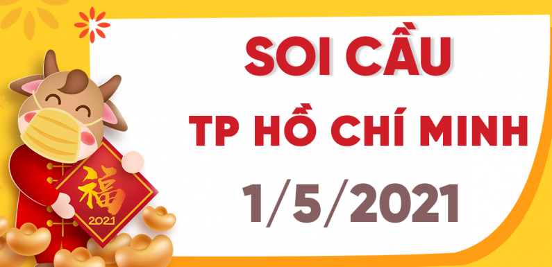 DỰ ĐOÁN SOI CẦU HỒ CHÍ MINH 1/5/2021 (THỨ 7 – 01/05/2021)