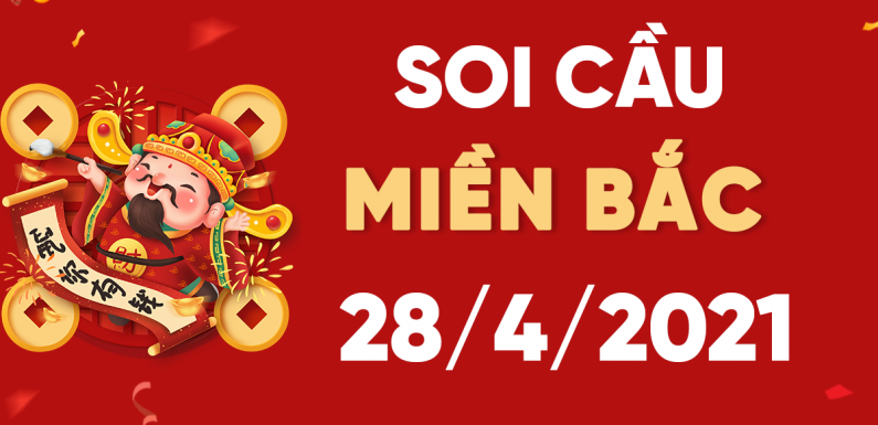 Dự đoán XSMB 28/4/2021, soi cầu kết quả Xổ Số Miền Bắc 28-04-2021