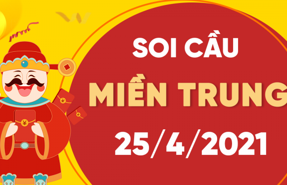 Dự đoán Soi cầu Miền Trung 25/4/2021 (Chủ Nhật – 25/04/2021)