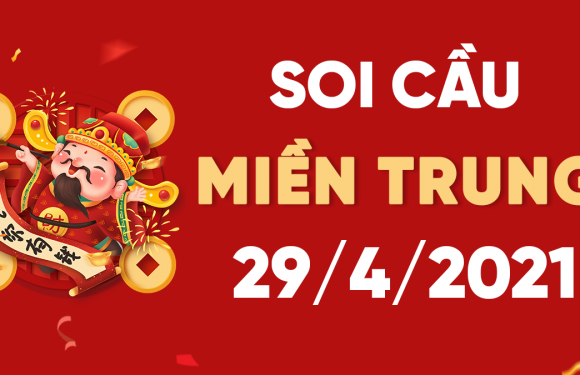 Dự đoán Soi cầu Miền Trung 29/4/2021 (Thứ 5 – 29/04/2021)