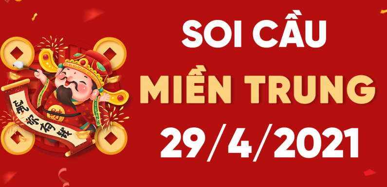 Dự đoán Soi cầu Miền Trung 29/4/2021 (Thứ 5 – 29/04/2021)