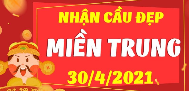 Dự đoán Soi cầu Miền Trung 30/4/2021 (Thứ 6 – 30/04/2021)