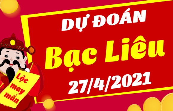 Dự đoán Soi cầu Bạc Liêu 27/4/2021 (Thứ 3 – 27/04/2021)