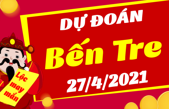 Dự đoán Soi cầu Bến Tre 27/4/2021 (Thứ 3 – 27/04/2021)