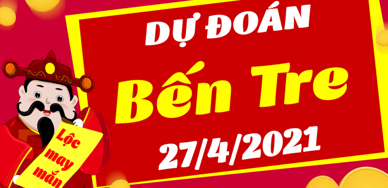 Dự đoán Soi cầu Bến Tre 27/4/2021 (Thứ 3 – 27/04/2021)