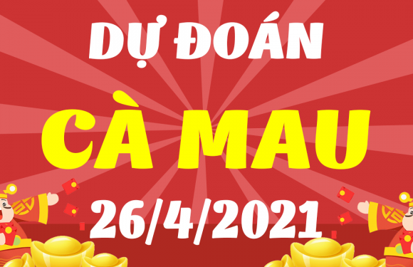 Dự đoán Soi cầu Cà Mau 26/4/2021 (Thứ 2 – 26/04/2021)