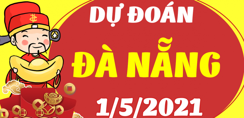DỰ ĐOÁN SOI CẦU ĐÀ NẴNG 1/5/2021 (THỨ 7 – 01/05/2021)