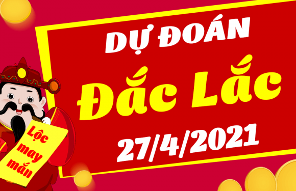 Dự đoán Soi cầu Đắk Lắk 27/4/2021 (Thứ 3 – 27/04/2021)