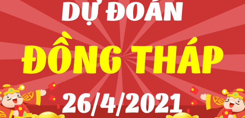 Dự đoán Soi cầu Đồng Tháp 26/4/2021 (Thứ 2 – 26/04/2021)