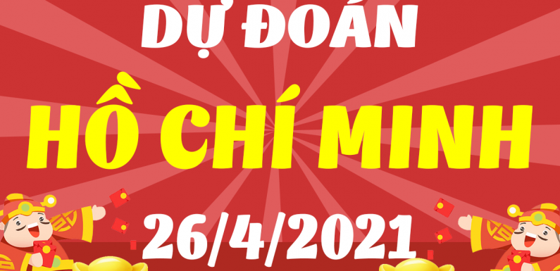 Dự đoán Soi cầu Hồ Chí Minh 26/4/2021 (Thứ 2 – 26/04/2021)