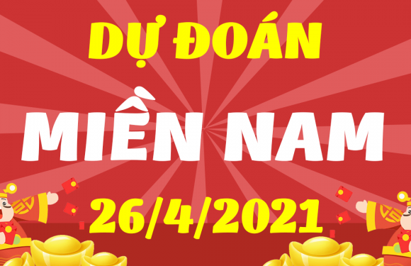 Dự đoán XSMN 26/4/2021, soi cầu kết quả Xổ Số Miền Nam 26-04-2021