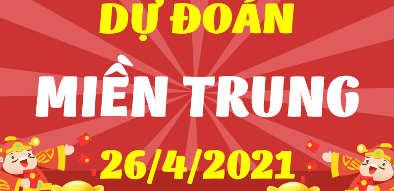 Dự đoán Soi cầu Miền Trung 26/4/2021 (Thứ 2 – 26/04/2021)