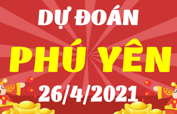 Dự đoán Soi cầu Phú Yên 26/4/2021 (Thứ 2 – 26/04/2021)