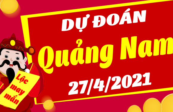 Dự đoán Soi cầu Quảng Nam 27/4/2021 (Thứ 3 – 27/04/2021)