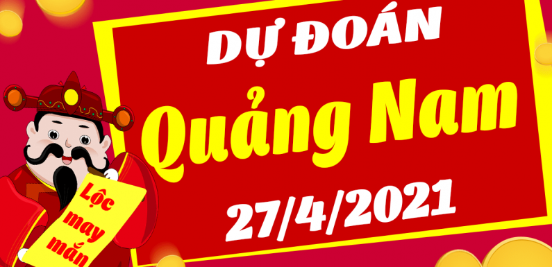 Dự đoán Soi cầu Quảng Nam 27/4/2021 (Thứ 3 – 27/04/2021)