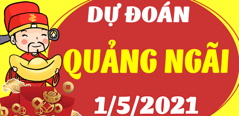 DỰ ĐOÁN SOI CẦU QUẢNG NGÃI 1/5/2021 (THỨ 7 – 01/05/2021)