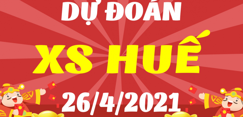 Dự đoán Soi cầu Thừa Thiên Huế 26/4/2021 (Thứ 2 – 26/04/2021)