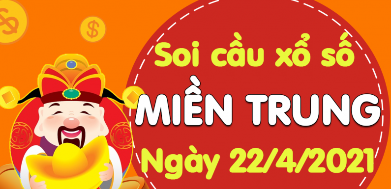 Dự đoán Soi cầu Miền Trung 22/4/2021 (Thứ 5 – 22/04/2021)