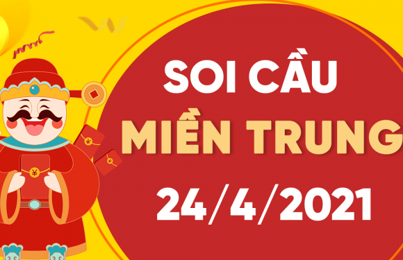 Dự đoán Soi cầu Miền Trung 24/4/2021 (Thứ 7 – 24/04/2021)