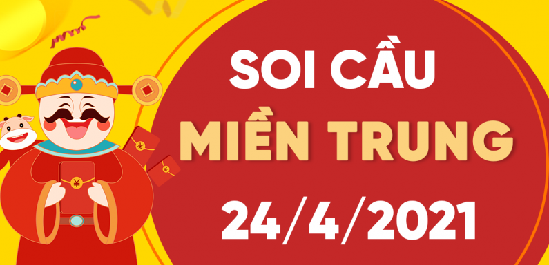 Dự đoán Soi cầu Miền Trung 24/4/2021 (Thứ 7 – 24/04/2021)