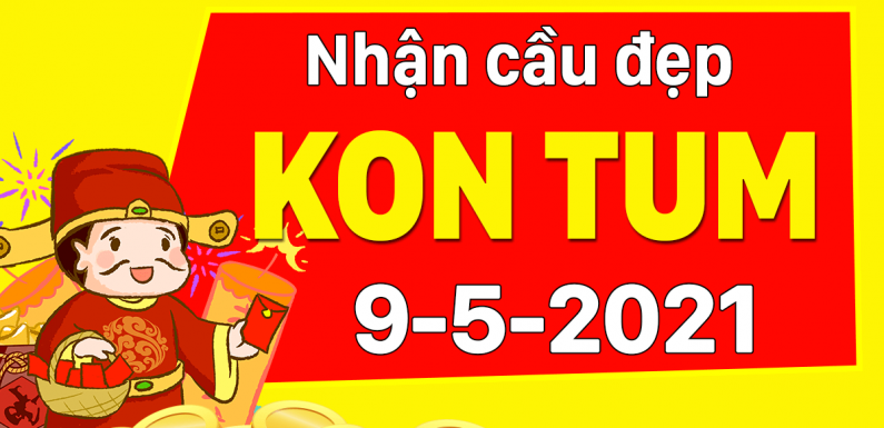 Dự đoán Soi cầu Kon Tum 9/5/2021 (Chủ Nhật – 09/05/2021)