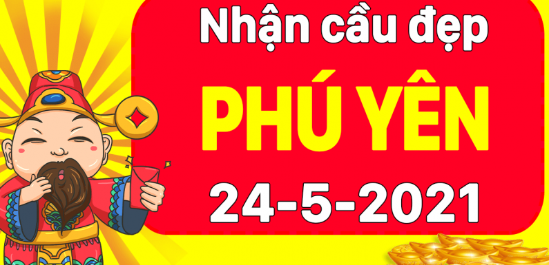 Dự đoán Soi cầu Phú Yên 24/5/2021 (Thứ 2 – 24/05/2021)