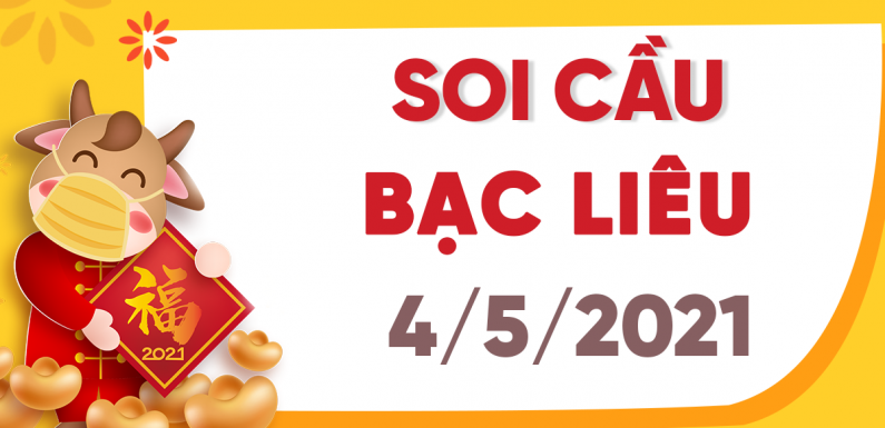 Dự đoán Soi cầu Bạc Liêu 4/5/2021 (Thứ 3 – 04/05/2021)