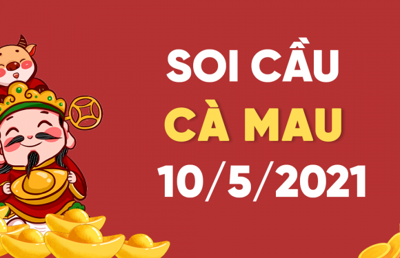 Dự đoán Soi cầu Cà Mau 10/5/2021 (Thứ 2 – 10/05/2021)
