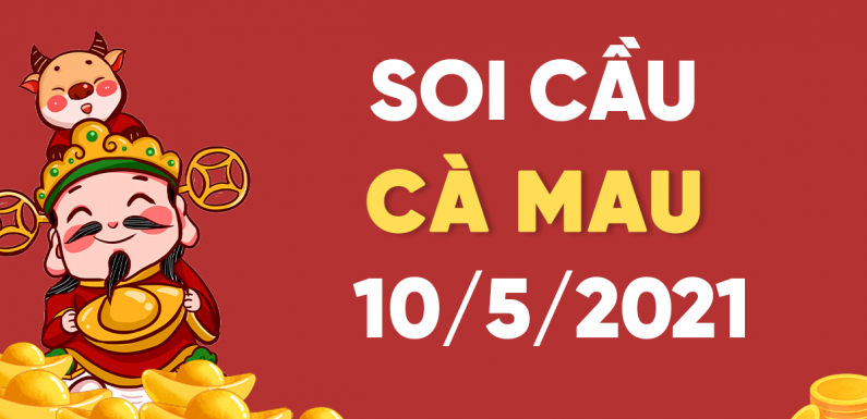 Dự đoán Soi cầu Cà Mau 10/5/2021 (Thứ 2 – 10/05/2021)