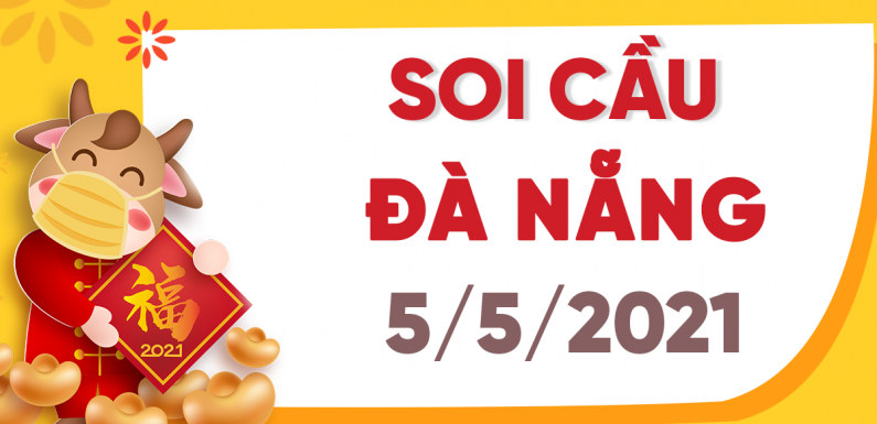 Dự đoán Soi cầu Đà Nẵng 5/5/2021 (Thứ 4 – 05/05/2021)