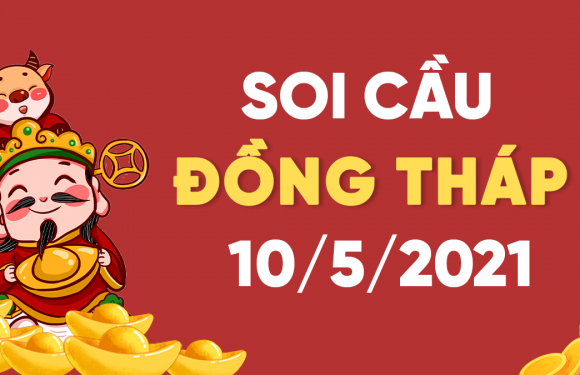 Dự đoán Soi cầu Đồng Tháp 10/5/2021 (Thứ 2 – 10/05/2021)