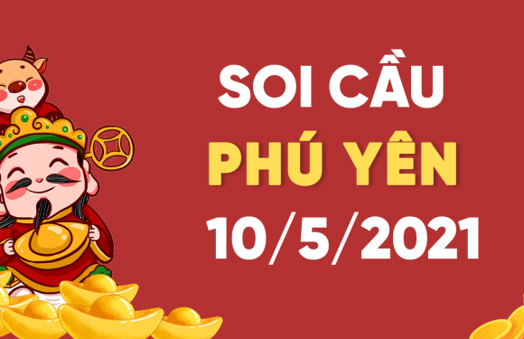 Dự đoán Soi cầu Phú Yên 10/5/2021 (Thứ 2 – 10/05/2021)