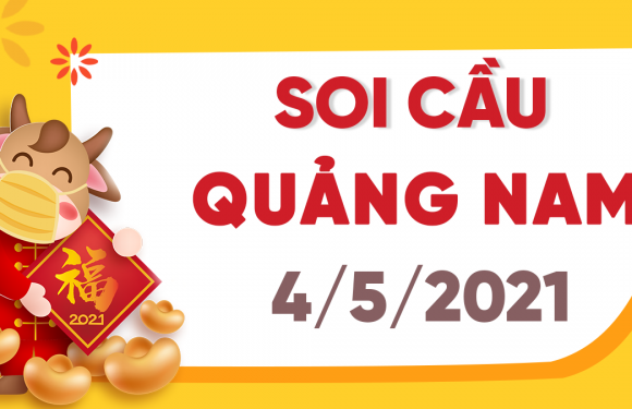 Dự đoán Soi cầu Quảng Nam 4/5/2021 (Thứ 3 – 04/05/2021)