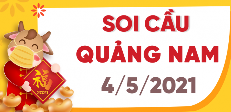 Dự đoán Soi cầu Quảng Nam 4/5/2021 (Thứ 3 – 04/05/2021)