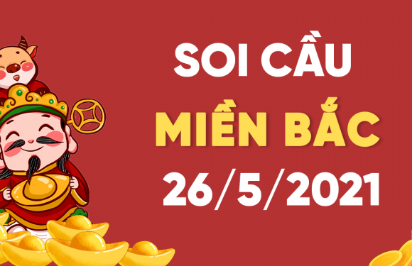 DỰ ĐOÁN XSMB NGÀY 26/5/2021 – THỐNG KÊ XSMB THỨ 4 HÔM NAY