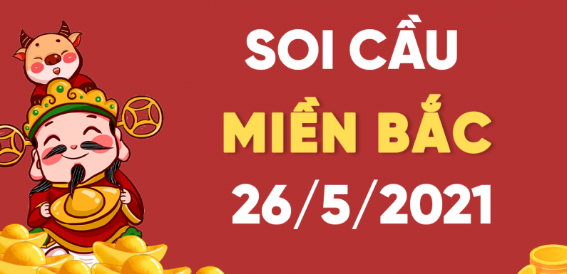 DỰ ĐOÁN XSMB NGÀY 26/5/2021 – THỐNG KÊ XSMB THỨ 4 HÔM NAY