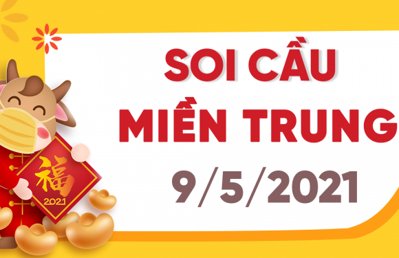 Dự đoán Soi cầu Miền Trung 9/5/2021 (Chủ Nhật – 09/05/2021)