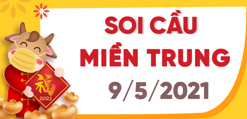 Dự đoán Soi cầu Miền Trung 9/5/2021 (Chủ Nhật – 09/05/2021)