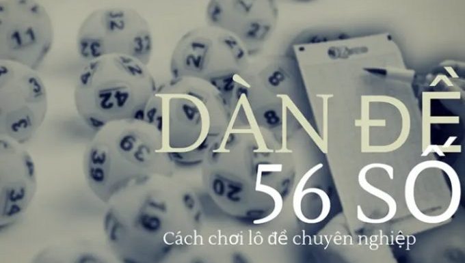 Cách đánh dàn đề 56 con nuôi khung 3 ngày