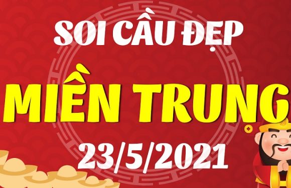 Dự đoán Soi cầu Miền Trung 23/5/2021 (Chủ Nhật – 23/05/2021)