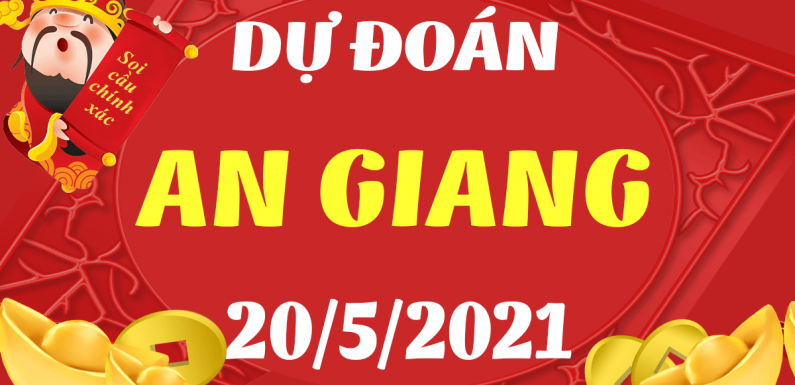 Dự đoán Soi cầu An Giang 20/5/2021 (Thứ 5 – 20/05/2021)