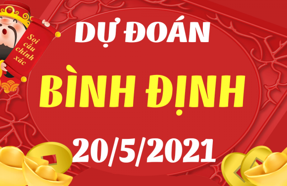 Dự đoán Soi cầu Bình Định 20/5/2021 (Thứ 5 – 20/05/2021)