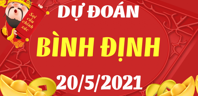 Dự đoán Soi cầu Bình Định 20/5/2021 (Thứ 5 – 20/05/2021)