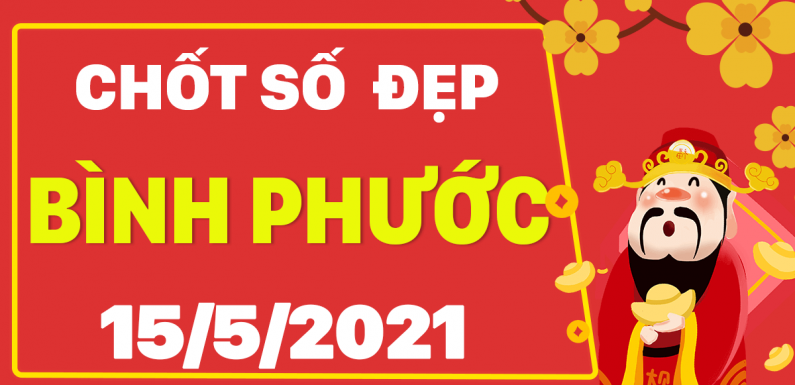 Dự đoán Soi cầu Bình Phước 15/5/2021 (Thứ 7 – 15/05/2021)
