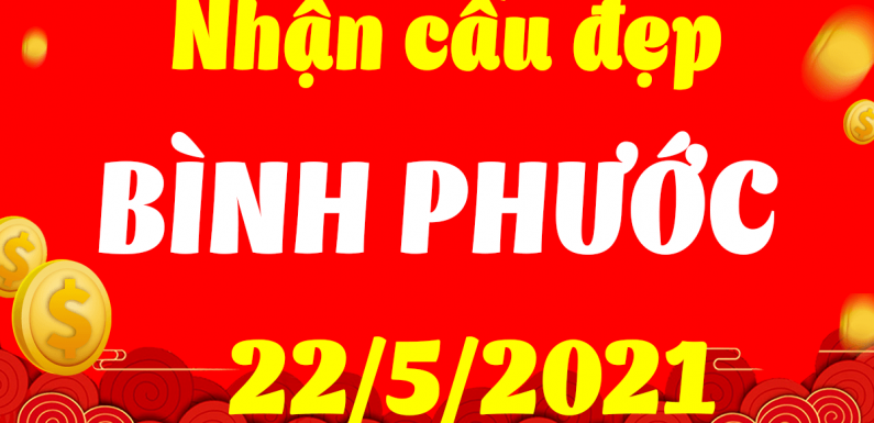 Dự đoán Soi cầu Bình Phước 22/5/2021 (Thứ 7 – 22/05/2021)